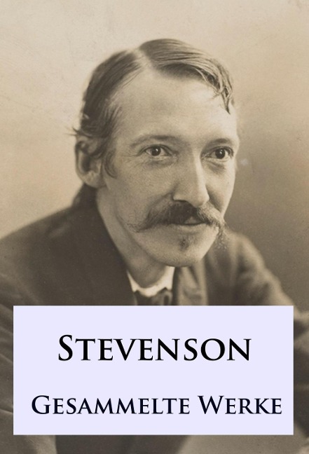 Robert Louis Stevenson - Gesammelte Werke - Robert Louis Stevenson