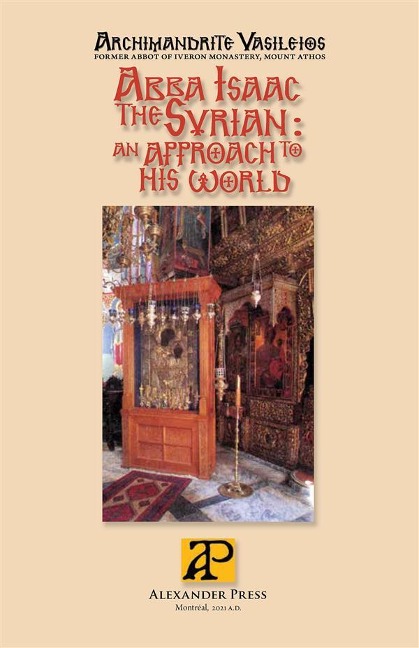 Abba Isaac the Syrian - an Approach to His World - Vasileios Archimandrite