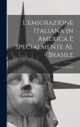Cover-Bild zum Titel 'L'emigrazione italiana in America e specialmente al Brasile' von 'Grossi Vincenzo'