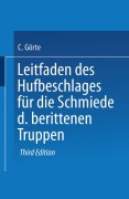 Cover-Bild zum Titel 'Leitfaden des Hufbeschlages für die Schmiede der berittenen Truppen' von 'Conrad Görte'