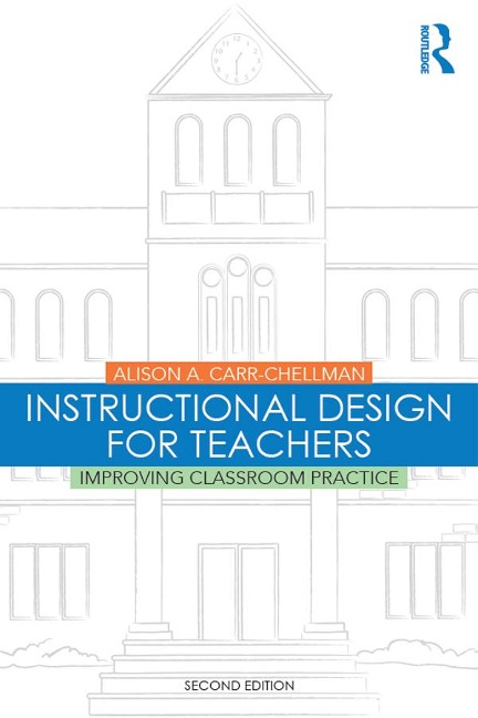 Instructional Design for Teachers - Alison A. Carr-Chellman
