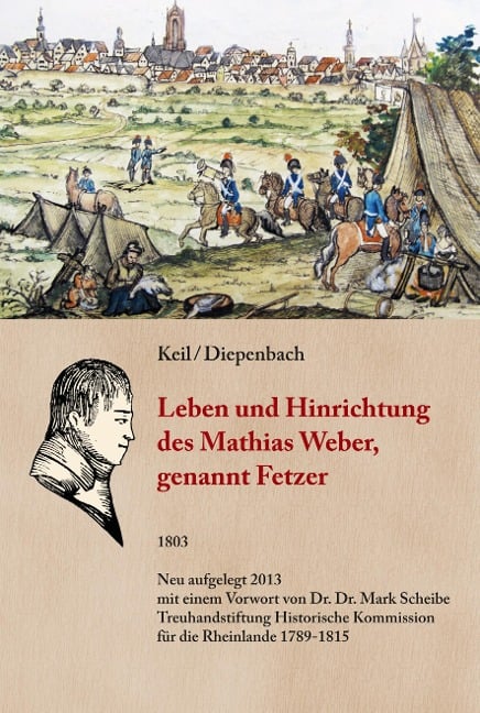Leben und Hinrichtung des Mathias Weber, genannt Fetzer - Anton Keil, Diepenbach