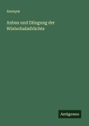 Cover-Bild zum Titel 'Anbau und Düngung der Winterhalmfrüchte' von 'Anonym'