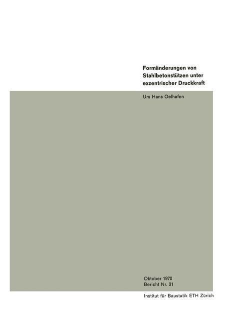 Formänderungen von Stahlbetonstützen unter exzentrischer Druckkraft - Urs Hans Oelhafen