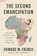Cover-Bild zum Titel 'The Second Emancipation: Nkrumah, Pan-Africanism, and Global Blackness at High Tide' von 'Howard W. French'