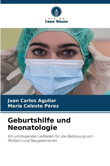 Geburtshilfe und Neonatologie - Juan Carlos Aguilar, María Celeste Pérez