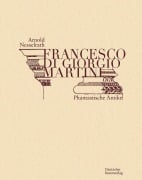 Francesco di Giorgio Martini - Arnold Nesselrath