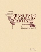 Cover-Bild zum Titel 'Francesco di Giorgio Martini' von 'Arnold Nesselrath'