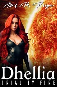 Cover-Bild zum Titel 'Trial By Fire (The Dhellia Series, #3)' von 'April M. Reign'