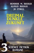Cover-Bild zum Titel 'Dreimal dunkle Zukunft: 3 Science Fiction Romane' von 'Hendrik M. Bekker, Alfred Bekker, Jo Zybell'