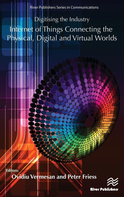Digitising the Industry - Internet of Things Connecting the Physical, Digital and Virtual Worlds - 