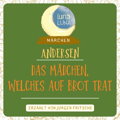 Das Mädchen, welches auf das Brot trat - Hans Christian Andersen, Luna Luna