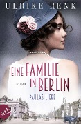 Eine Familie in Berlin - Paulas Liebe - Ulrike Renk