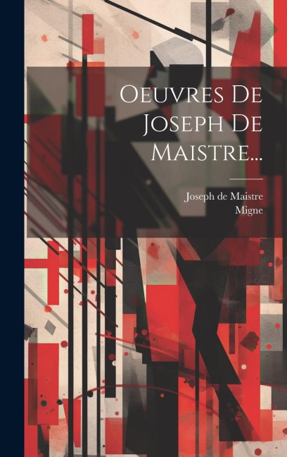 Oeuvres De Joseph De Maistre... - Joseph De Maistre, Migne