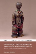 Cover-Bild zum Titel 'Ethnographic Collecting and African Agency in Early Colonial West Africa' von 'Zachary Kingdon'