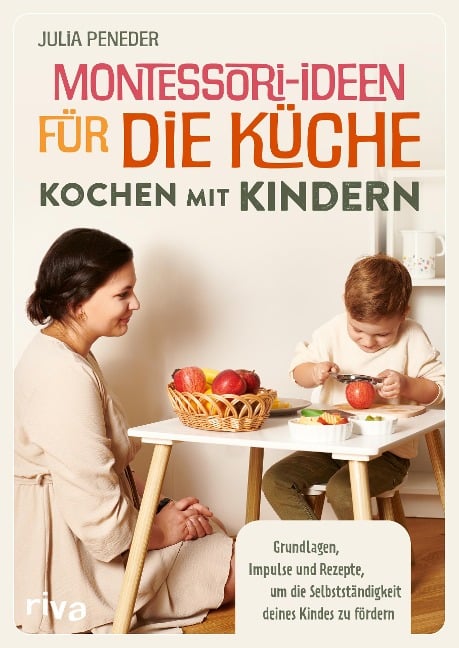 Montessori-Ideen für die Küche - Kochen mit Kindern - Julia Peneder