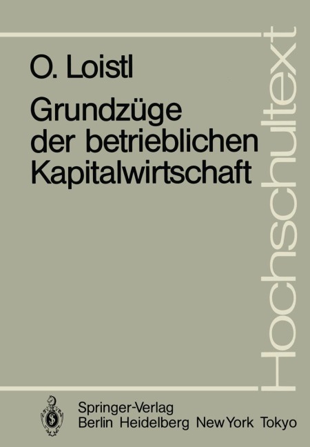 Grundzüge der betrieblichen Kapitalwirtschaft - Otto Loistl
