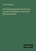 Cover-Bild zum Titel 'Die Geschichtsquellen der Provinz Sachsen im Mittelalter und in der Reformationszeit' von 'Walther Schultze'