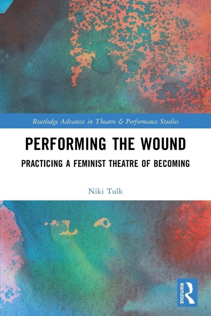 Performing the Wound - Niki Tulk
