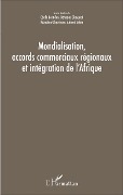 Cover-Bild zum Titel 'Mondialisation, accords commerciaux régionaux et intégration de l'Afrique' von 'Bastidon, Silem, Ghoufrane, Gbaguidi'