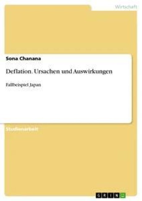 Deflation. Ursachen und Auswirkungen - Sona Chanana
