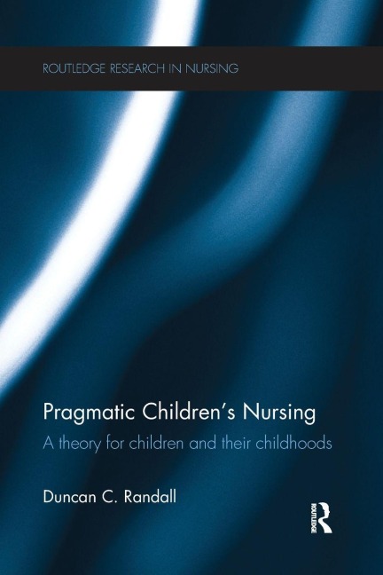 Pragmatic Children's Nursing - Duncan Randall