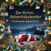 Cover-Bild zum Titel 'Der Krimi-Adventskalender Chiemsee-Alpenland' von 'Jonas Schröder'