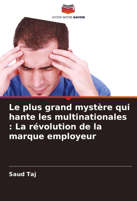 Le plus grand mystère qui hante les multinationales : La révolution de la marque employeur - Saud Taj