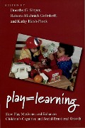 Cover-Bild zum Titel 'Play = Learning' von 'Dorothy Singer, Roberta Michnick Golinkoff, Kathy Hirsh-Pasek'