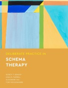 Cover-Bild zum Titel 'Deliberate Practice in Schema Therapy' von 'Wendy T. Behary, Joan M. Farrell, Alexandre Vaz, Tony Rousmaniere'