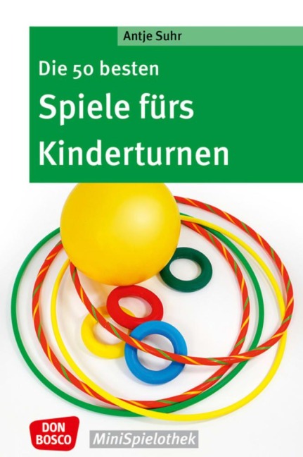 Die 50 besten Spiele fürs Kinderturnen - Antje Suhr