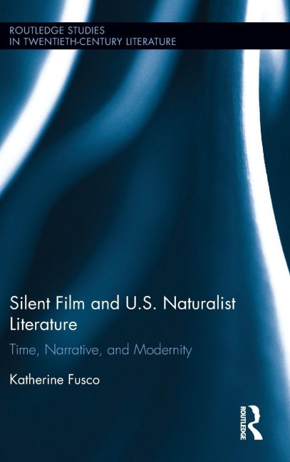 Silent Film and U.S. Naturalist Literature - Katherine Fusco