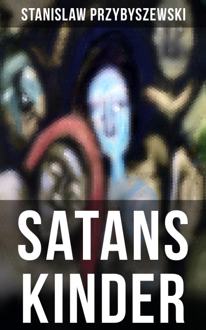 SATANS KINDER - Stanislaw Przybyszewski