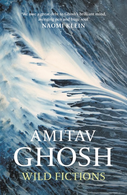 Wild Fictions - Amitav Ghosh