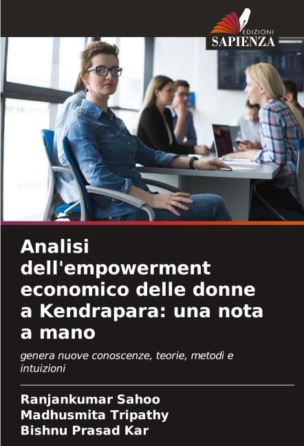 Analisi dell'empowerment economico delle donne a Kendrapara: una nota a mano - Ranjankumar Sahoo, Madhusmita Tripathy, Bishnu Prasad Kar