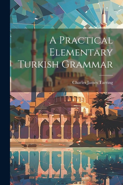 A Practical Elementary Turkish Grammar - 