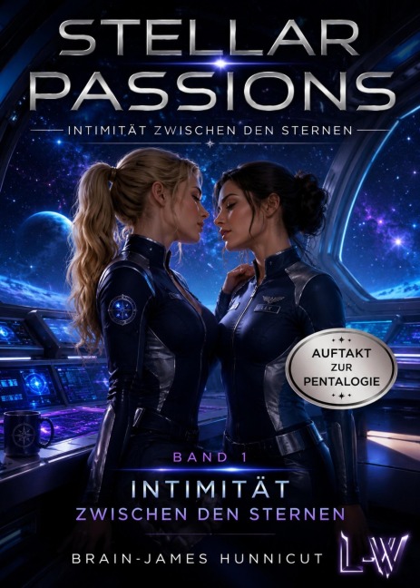 STELLAR PASSIONS - Band 1 - Intimität zwischen den Sternen - Brain-James Hunnicut