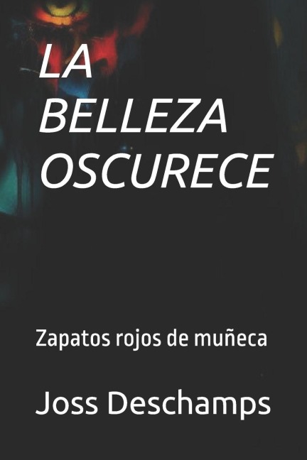 La Belleza Oscurece - Joss Deschamps