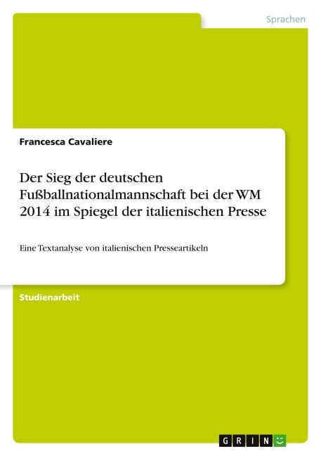 Der Sieg der deutschen Fußballnationalmannschaft bei der WM 2014 im Spiegel der italienischen Presse - Francesca Cavaliere