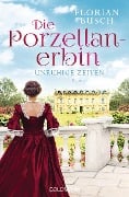 Cover-Bild zum Titel 'Die Porzellan-Erbin - Unruhige Zeiten' von 'Florian Busch'