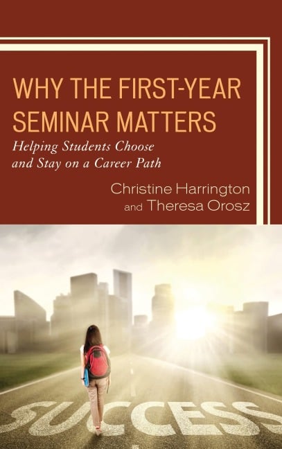 Why the First-Year Seminar Matters - Christine Harrington, Theresa Orosz
