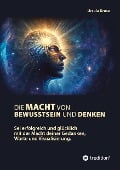 Cover-Bild zum Titel 'Die Macht von Bewusstsein und Denken' von 'Ursula Kruse'