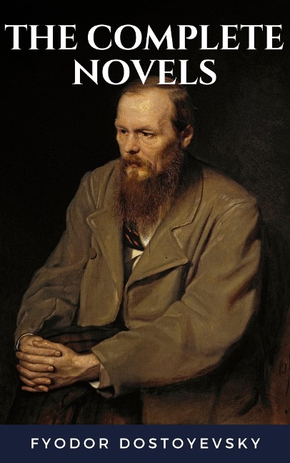 Fyodor Dostoyevsky: The Complete Novels - Fyodor Dostoevsky, Bookish