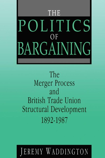 The Politics of Bargaining - Jeremy Waddington