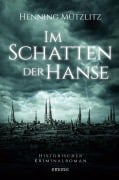 Cover-Bild zum Titel 'Im Schatten der Hanse' von 'Henning Mützlitz'