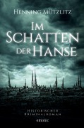 Cover-Bild zum Titel 'Im Schatten der Hanse' von 'Henning Mützlitz'