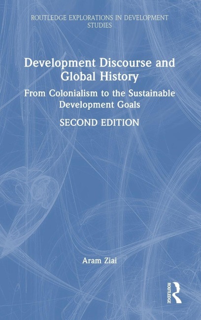 Development Discourse and Global History - Aram Ziai
