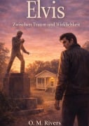 Cover-Bild zum Titel 'Elvis - zwischen Traum und Wirklichkeit' von 'O. M. Rivers'