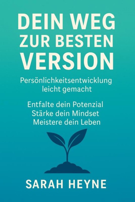"Werde, wer du wirklich bist - Dein Weg zu mehr Selbstvertrauen, Klarheit und innerer Stärke" - Sarah Heyne