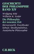 Geschichte der Philosophie Bd. 14: Die Philosophie der neuesten Zeit: Hermeneutik, Frankfurter Schule, Strukturalismus, Analytische Philosophie - Wolfgang Röd, Wilhelm K. Essler